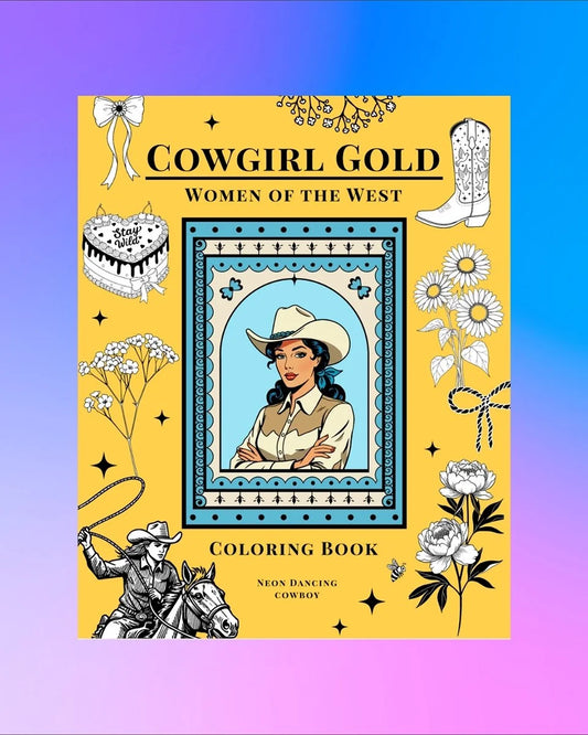 Front cover of Cowgirl Gold: Women of the West coloring book with illustrated cowgirl and floral western graphics.